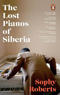 The Lost Pianos of Sibera by Sophy Roberts