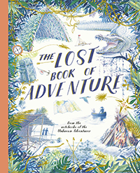 The Lost Book of Adventure: from the notebooks of the Unknown Adventurer