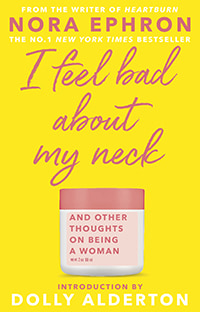 I Feel Bad about my Neck by Nora Ephron