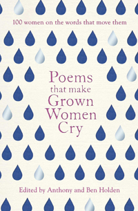 Poems that make Grown Women Cry edited by Anthony and Ben Holden