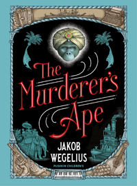 The Murderer's Ape by Jakob Wegelius