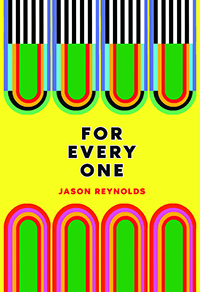 For Every One by Jason Reynolds (poetry, 12+)