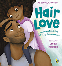 Hair Love by Matthew A. Cherry & Vashti Harrison (picture book, 3+)
