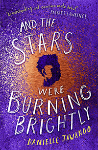 And The Stars Were Burning Brightly by Danielle Jawando (fiction, 15+)