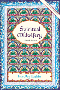 Spiritual Midwifery: Chronicles of a Modern Midwife by Ina May Gaskin