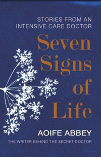 Seven Signs of Life: Stories from an Intensive Care Doctor by Aoife Abbey