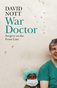 ...War Doctor: Surgery on the Front Line by David Nott