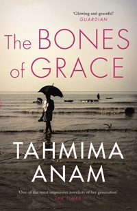 The Bones of Grace by Tahmima Anam