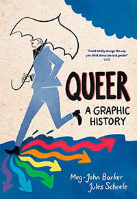 Queer: A Graphic History by Meg-John Barker and Julia Scheele