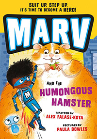 Marv and the Humongous Hamster by Alex Falase-Koya & Paula Bowles (5+)