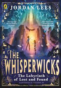 The Whisperwicks: The Labyrinth of Lost and Found by Jordan Lees and illustrated by Vivienne To (8+)