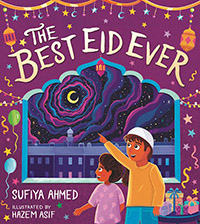 The Best Eid Ever by Sufiya Ahmed and illustrated by Hazem Asif (5+)