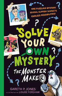 Solve Your Own Mystery: The Monster Maker written by Gareth P. Jones and illustrated by Louise Forshaw