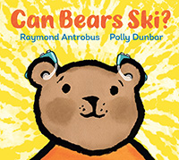 Can Bears Ski? written by Raymond Antrobus and illustrated by Polly Dunbar