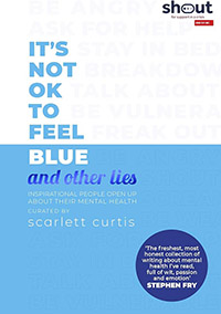 It's Not OK to Feel Blue (And Other Lies) by Scarlett Curtis