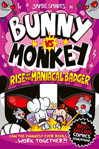 Bunny vs Monkey and the Rise of the Maniacal Badger by Jamie Smart