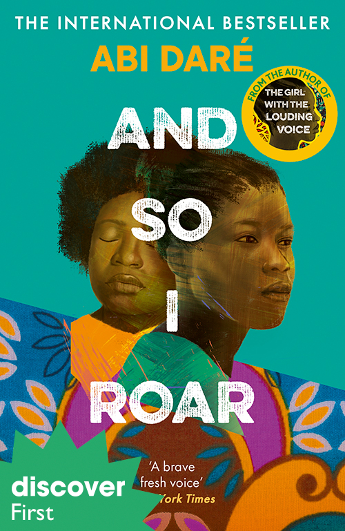 Discover First: And So I Roar by Abi Daré