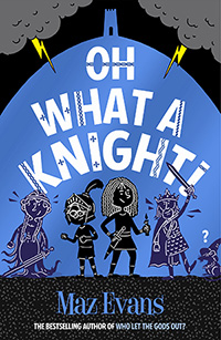 About Oh What a Knight by Maz Evans