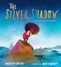 The Silver Shadow by Mariesa Dulak, illustrated by Alea Marley