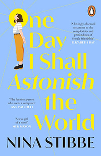 One Day I Shall Astonish the World by Nina Stibbe