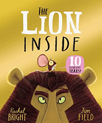 The Lion Inside by Rachel Bright, illustrated by Jim Field