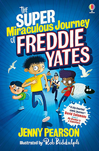 The Super Miraculous Journey of Freddie Yates written by Jenny Pearson and illustrated by Rob Biddulph