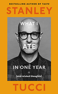 What I Ate in One Year: (and related thoughts) by Stanley Tucci