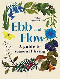 Ebb and Flow: A Guide to Seasonal Living by Tiffany Francis-Baker