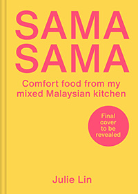 Sama Sama: Comfort food from my Malaysian-Scottish kitchen by Julie Lin 