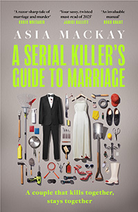 A Serial Killer's Guide to Marriage by Asia Mackay