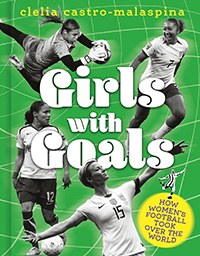 Girls with Goals: How women's football took over the world by Clelia Castro-Malaspina 