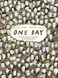 One Day: A True Story of Courage and Survival in the Holocaust by Michael Rosen and illustrated by Benjamin Phillips 