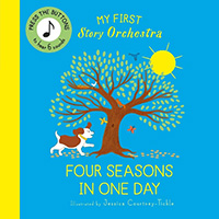 My First Story Orchestra: The Four Seasons in One Day: Press the Buttons to Hear 6 Sounds illustrated by Jessica Courtney Tickle 