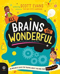 All Brains Are Wonderful by Scott Evans and illustrated by The Boy Fitz Hammond 