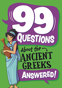 99 Questions About: The Ancient Greeks by Annabel Stones 