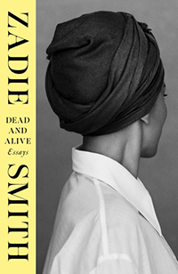 Dead and Alive: Essays by Zadie Smith