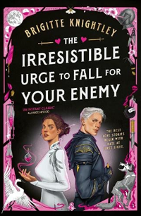 The Irresistible Urge to Fall For Your Enemy by Brigitte Knightley