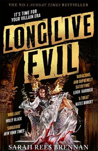 Long Live Evil by Sarah Rees Brennan