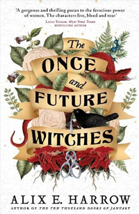 The Once and Future Witches by Alix E. Harrow