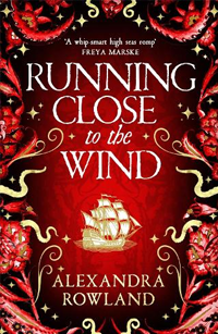 Running Close to the Wind by Alexandra Rowland