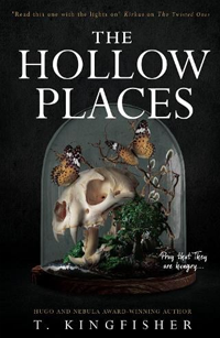 The Hollow Places by T. Kingfisher