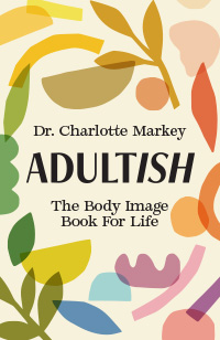 Adultish: The Body Image Book for Life