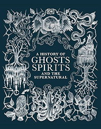 A History of Ghosts, Spirits and the Supernatural