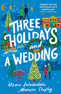 Three Holidays and a Wedding by Uzma Jalaluddin & Marissa Staple