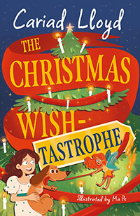 Christmas Wish-tastrophe written by Cariad Lloyd and illustrated by Ma Pe