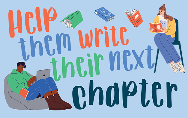 Illustrations of students. Text says 'Help them write their next chapter'.